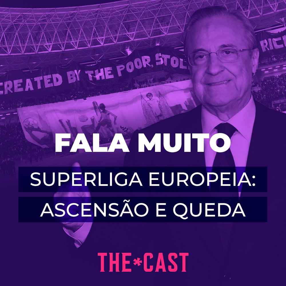 FALA MUITO - Superliga Europeia: Ascensão e queda episode artwork