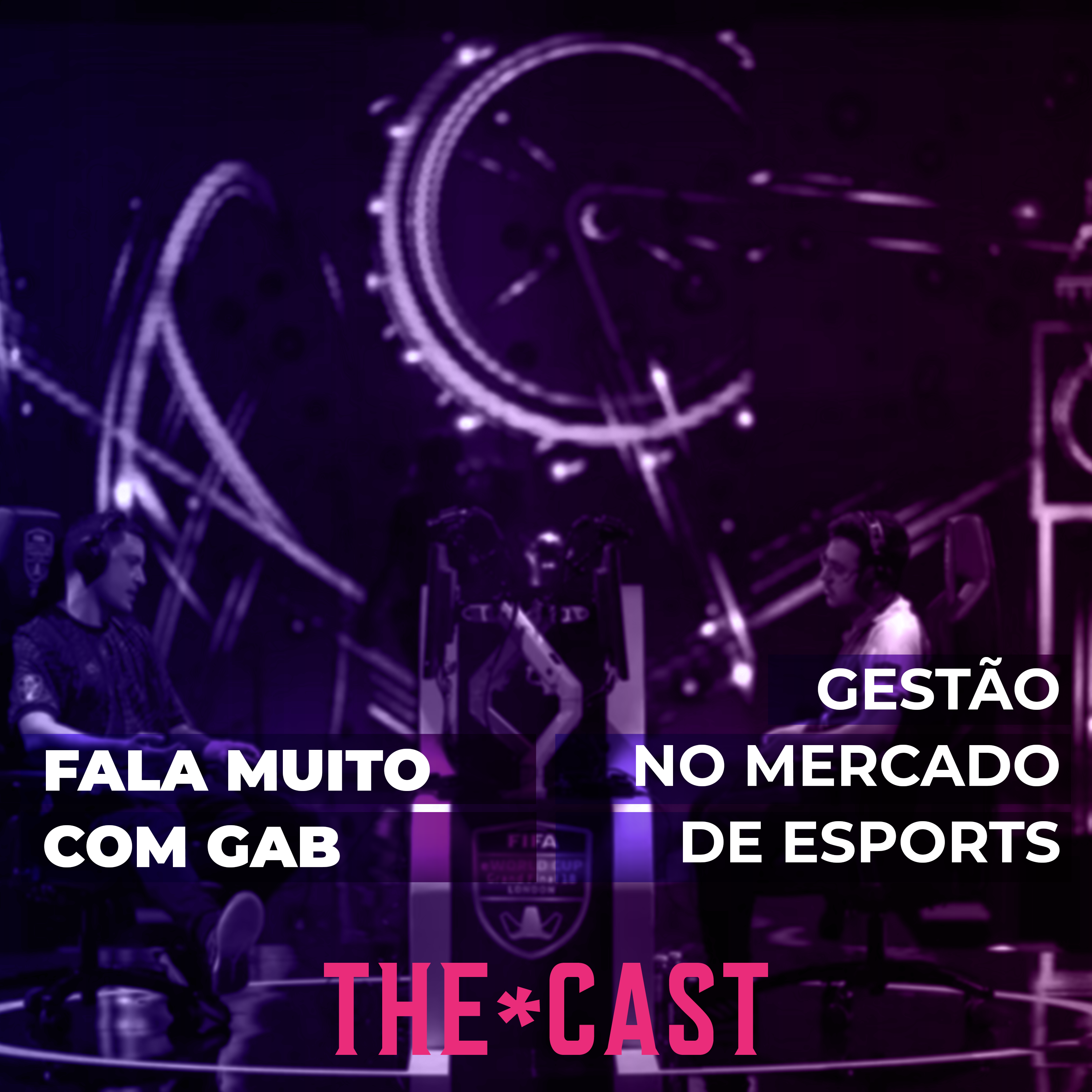 FALA MUITO - Gestão em eSports - Com Gab episode artwork