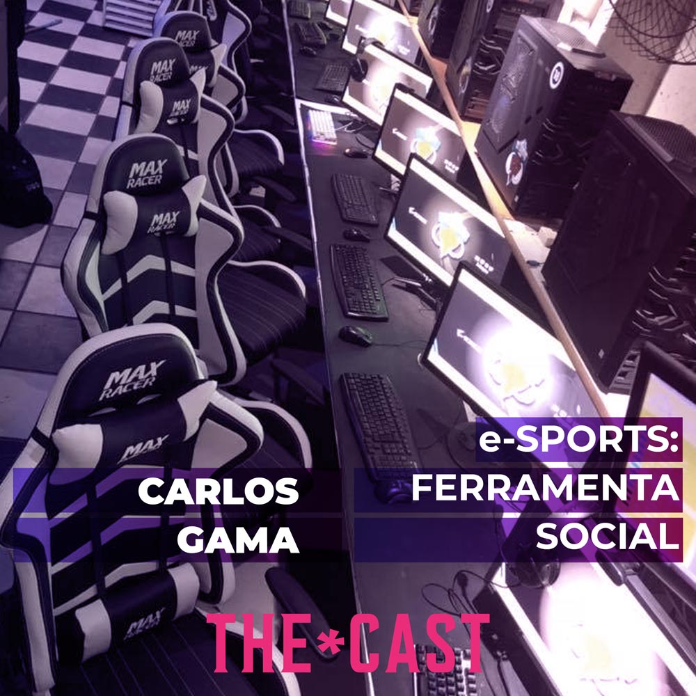 THE*CAST - e-Sports: Ferramenta Social - com Carlos Gama episode artwork