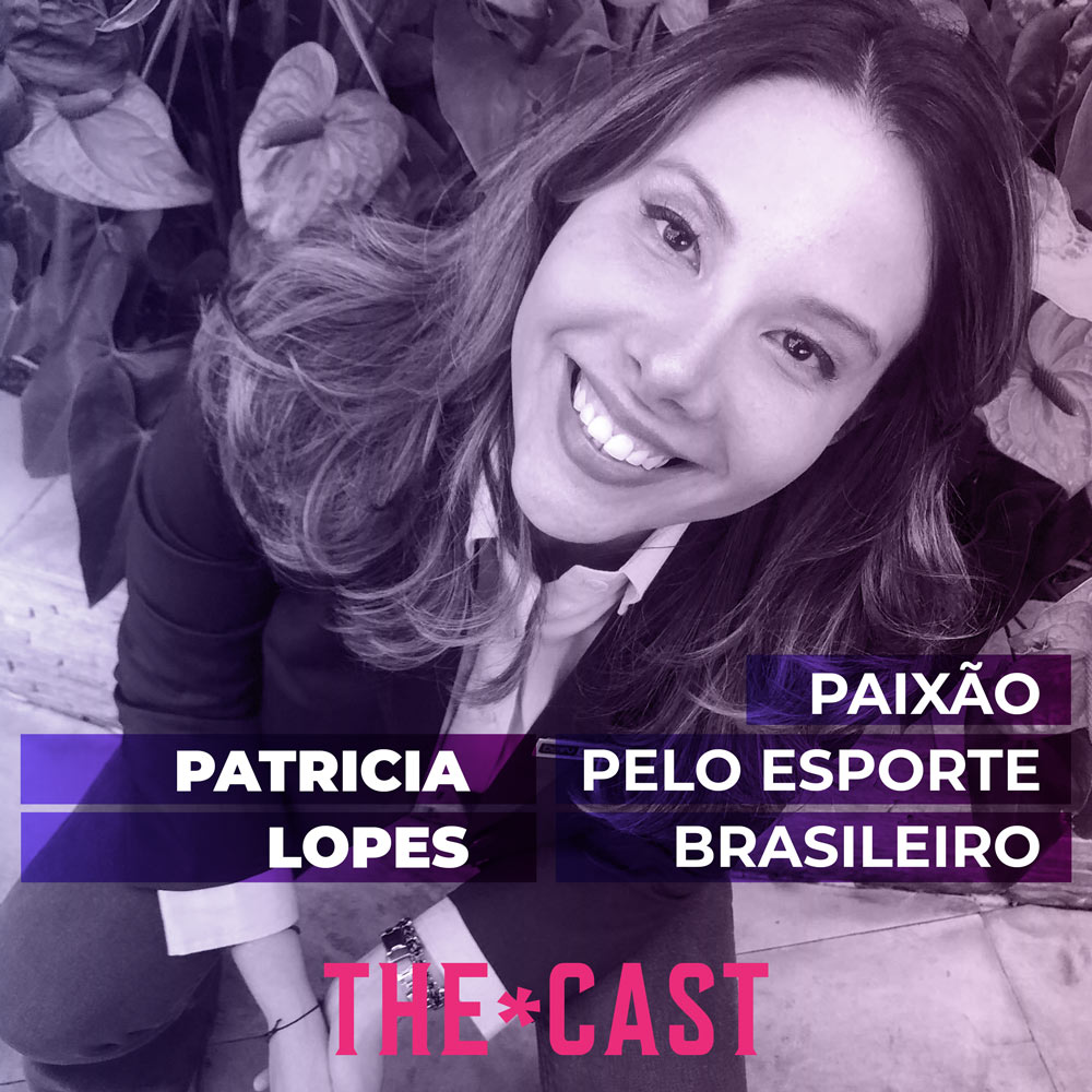 THE*CAST - O Podcast é Delas: Patricia Lopes episode artwork